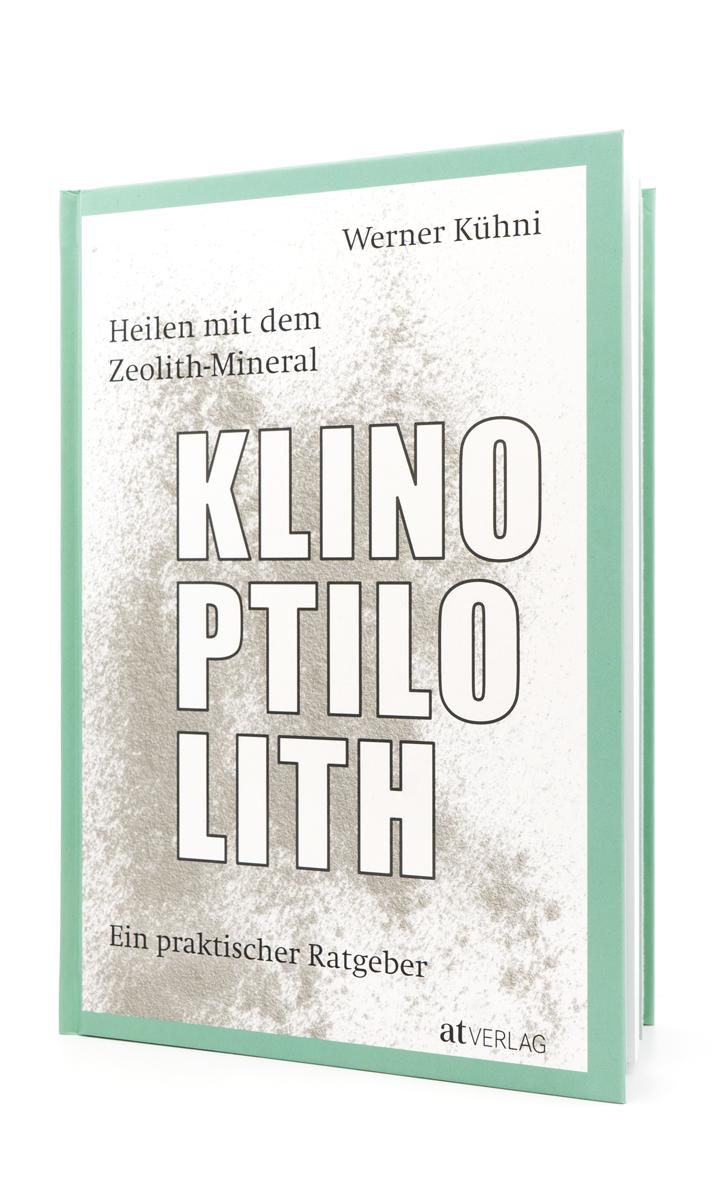 Heilen mit dem Zeolith-Mineral Klinoptilolith - Werner Kühni