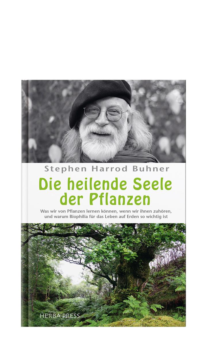 Die heilende Seele der Pflanzen - Stephen Harrod Buhner